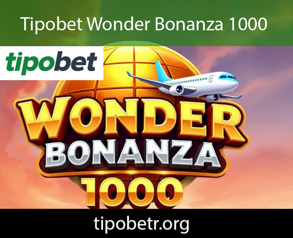Tipobet wonder bonanza 1000 slotuyla eşsizdir.